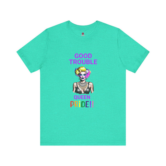 Pride Graphic Tee - "Good Trouble Queen" Unisex Jersey T-Shirt