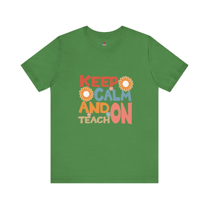 Motivational Teacher Tee: Keep Calm and Teach On, Gift for Educators, Classroom Apparel, Back to School