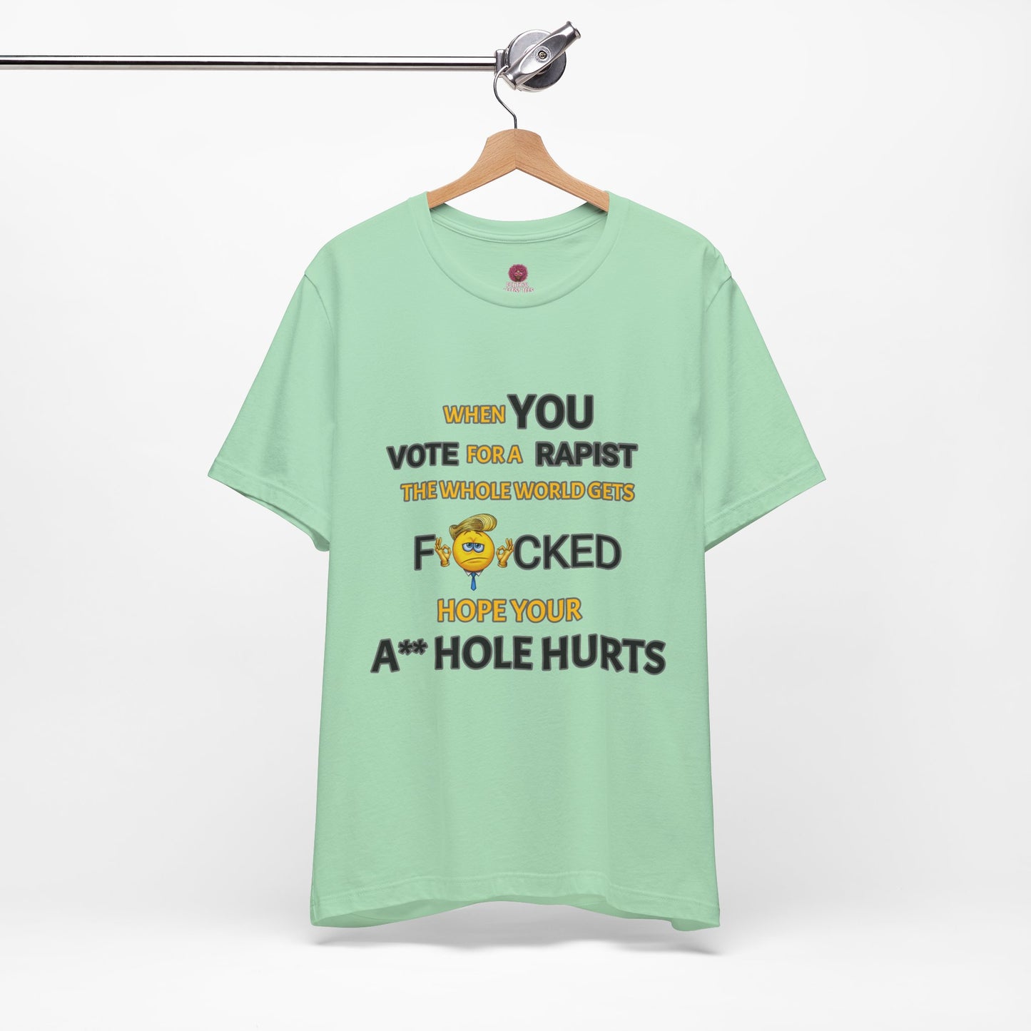 Provocative Humor Unisex Tee - When You Vote For A Rapist
