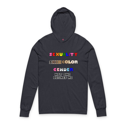 Sexuality, Skin Color, Gender Not One Defines Me, Inclusive Fashion, Pride Unisex Long Sleeve Hooded Tee