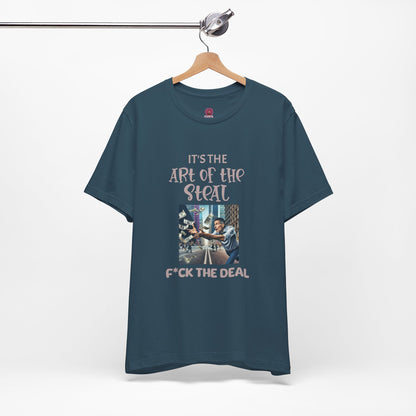 Art of the Steal Unisex Tee - Statement Graphic Shirt