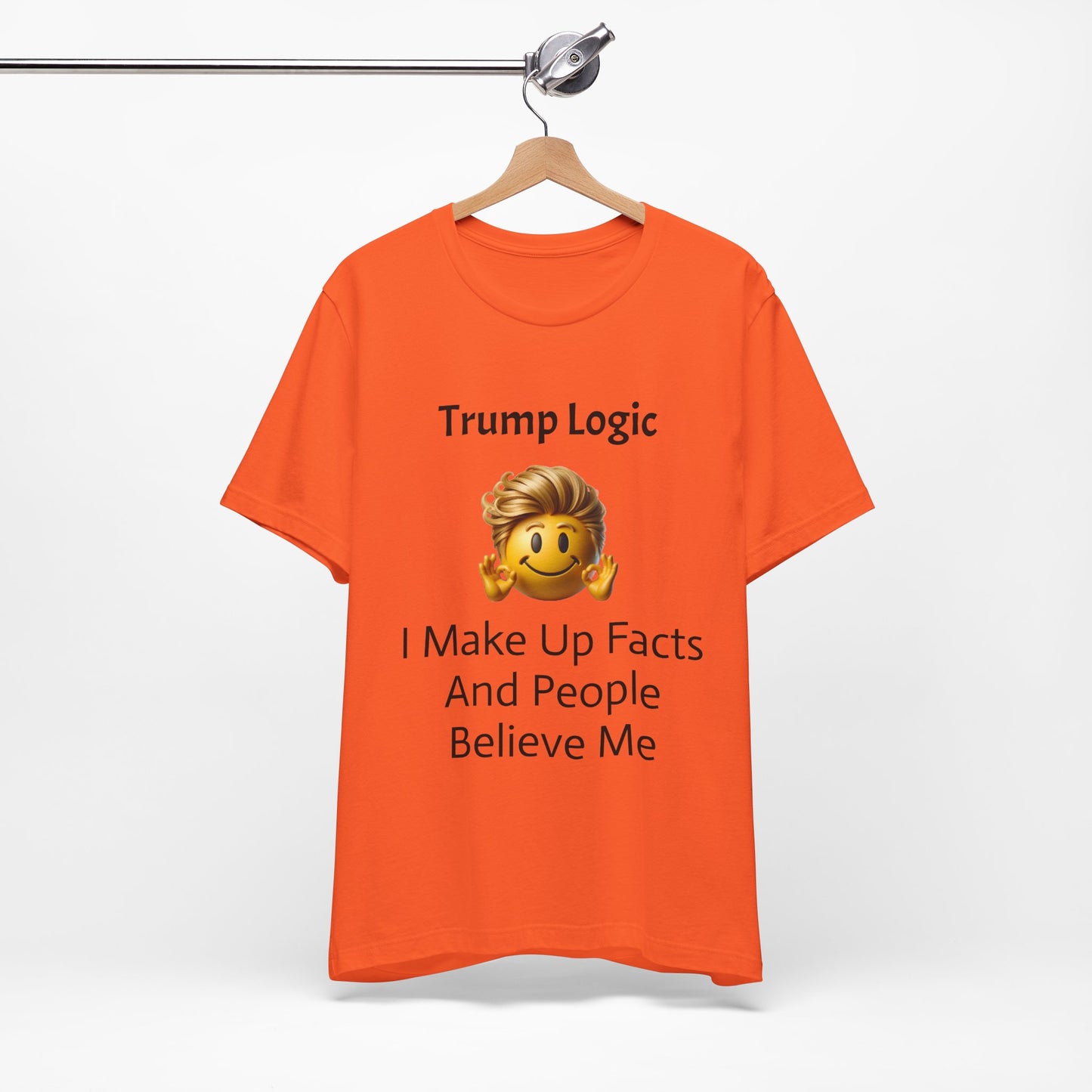 I Make Up Facts And People Believe Me Tee