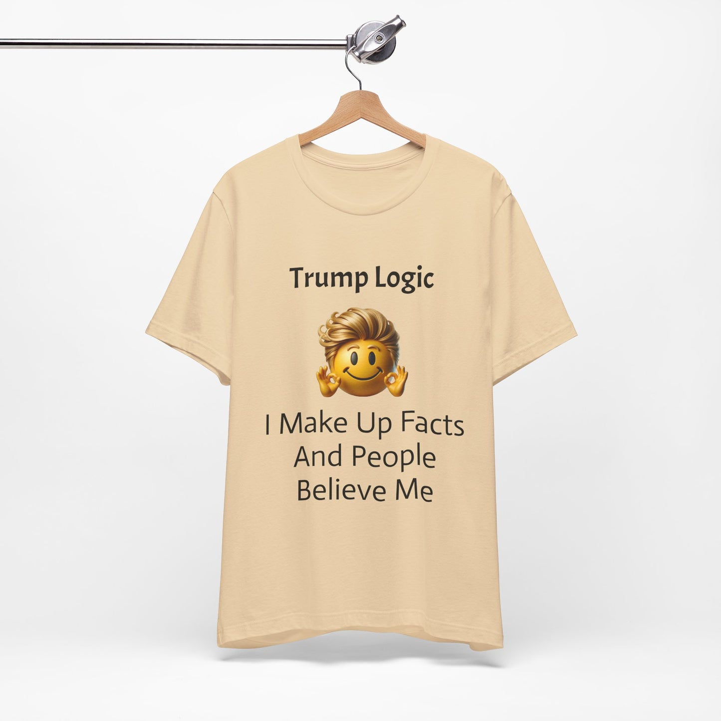 I Make Up Facts And People Believe Me Tee