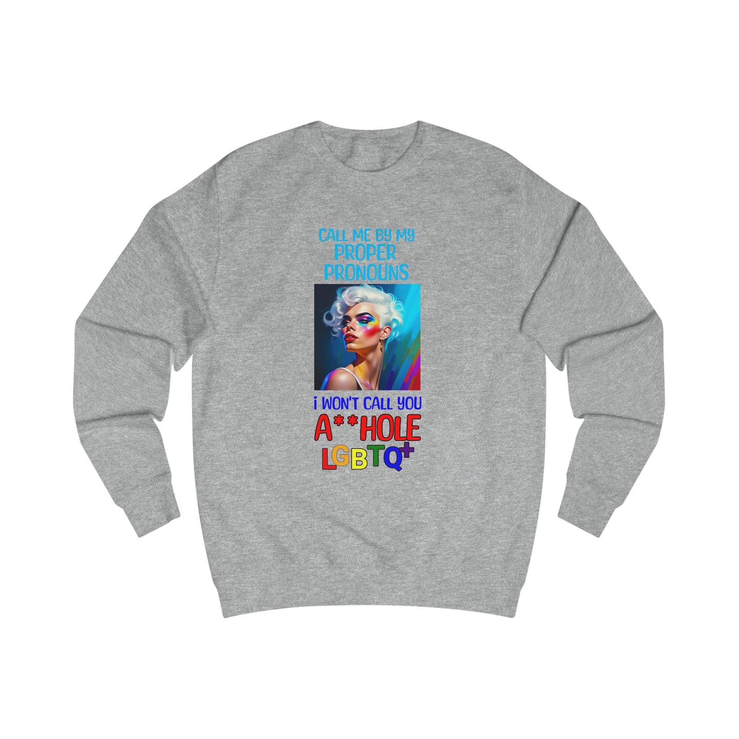 Pride Graphic Sweatshirt: Call Me by My Proper Pronouns