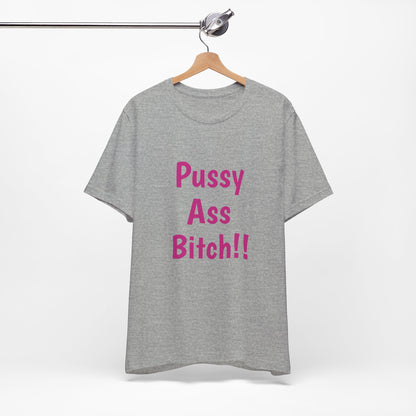 Big Pussy Ass Bitch!!