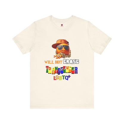 The Orange Man Wil Not Erace Transgender  Unisex T-Shiet