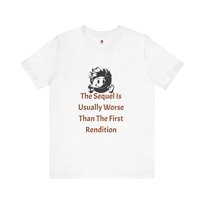Funny Quote Tee - The Sequel Is Usually Worse, Unisex T-Shirt, Casual Wear, Gift for Friends, Humor Apparel