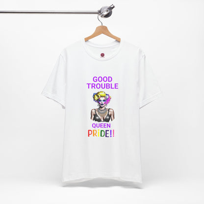 Pride Graphic Tee - "Good Trouble Queen" Unisex Jersey T-Shirt