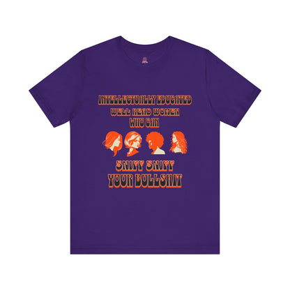 'Intellectually Educated Women Sniff Your Bullshit' Unisex Graphic Tee - Perfect for Feminists, Book Lovers, Gift for Her,