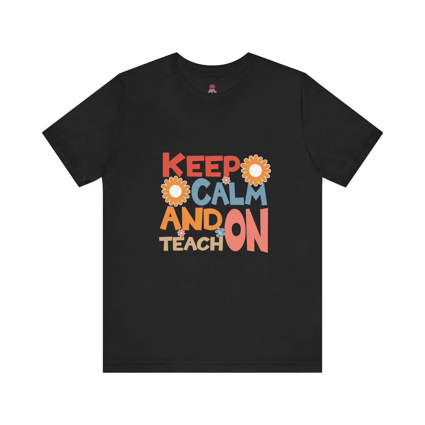 Motivational Teacher Tee: Keep Calm and Teach On, Gift for Educators, Classroom Apparel, Back to School