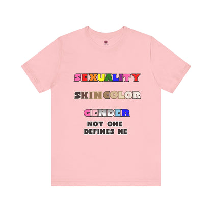 Sexuality, Skin Color, Gender Not One Defines Me, Inclusive Fashion, Pride Unisex Tee
