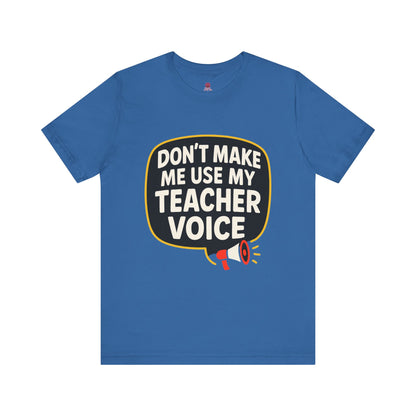 Teacher Voice Tee, Fun Teacher Gift, Back to School Shirt, Teacher Appreciation Day Shirt, Classroom Humor Tee