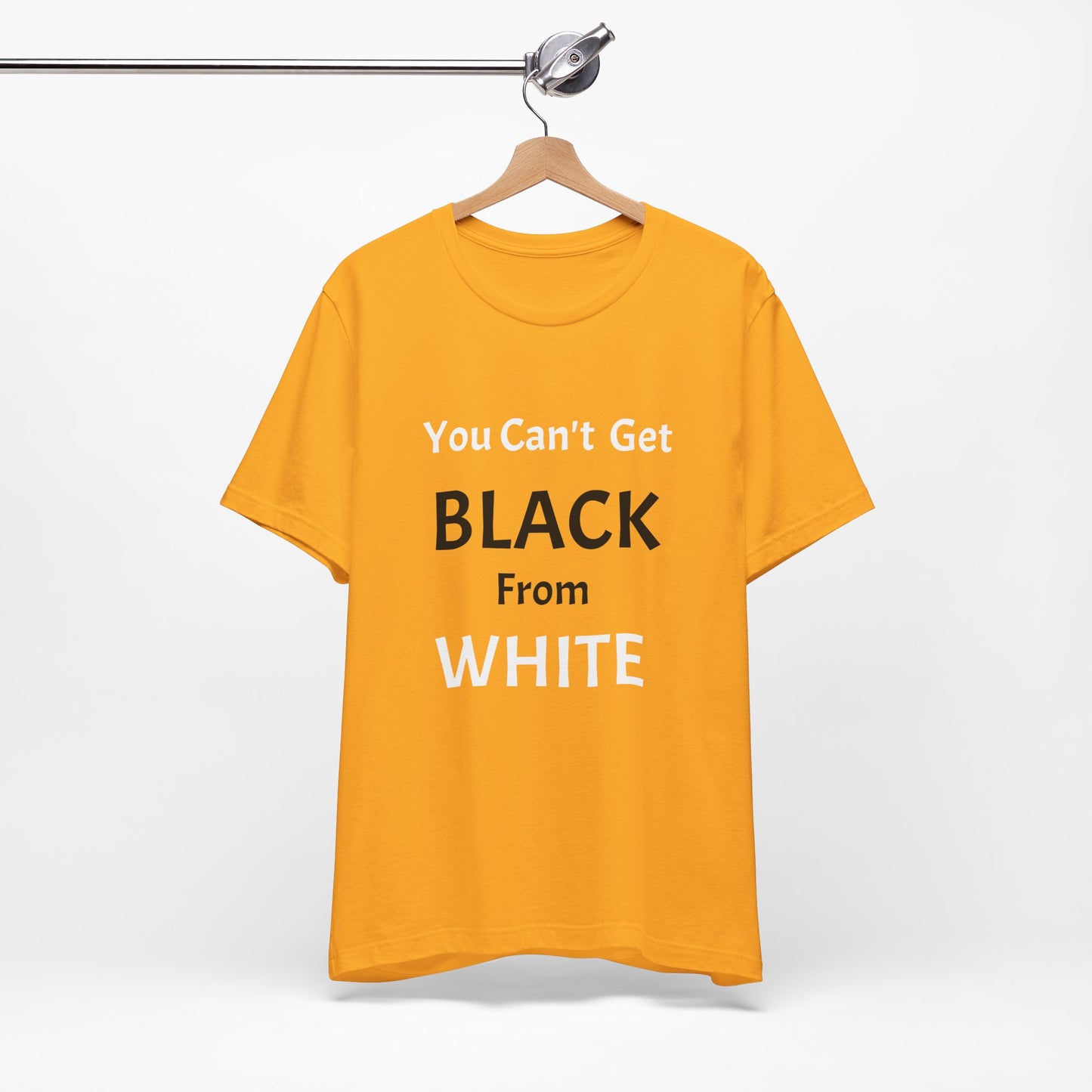 You Can't Get Black From White Tee