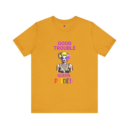 Pride Graphic Tee - "Good Trouble Queen" Unisex Jersey T-Shirt
