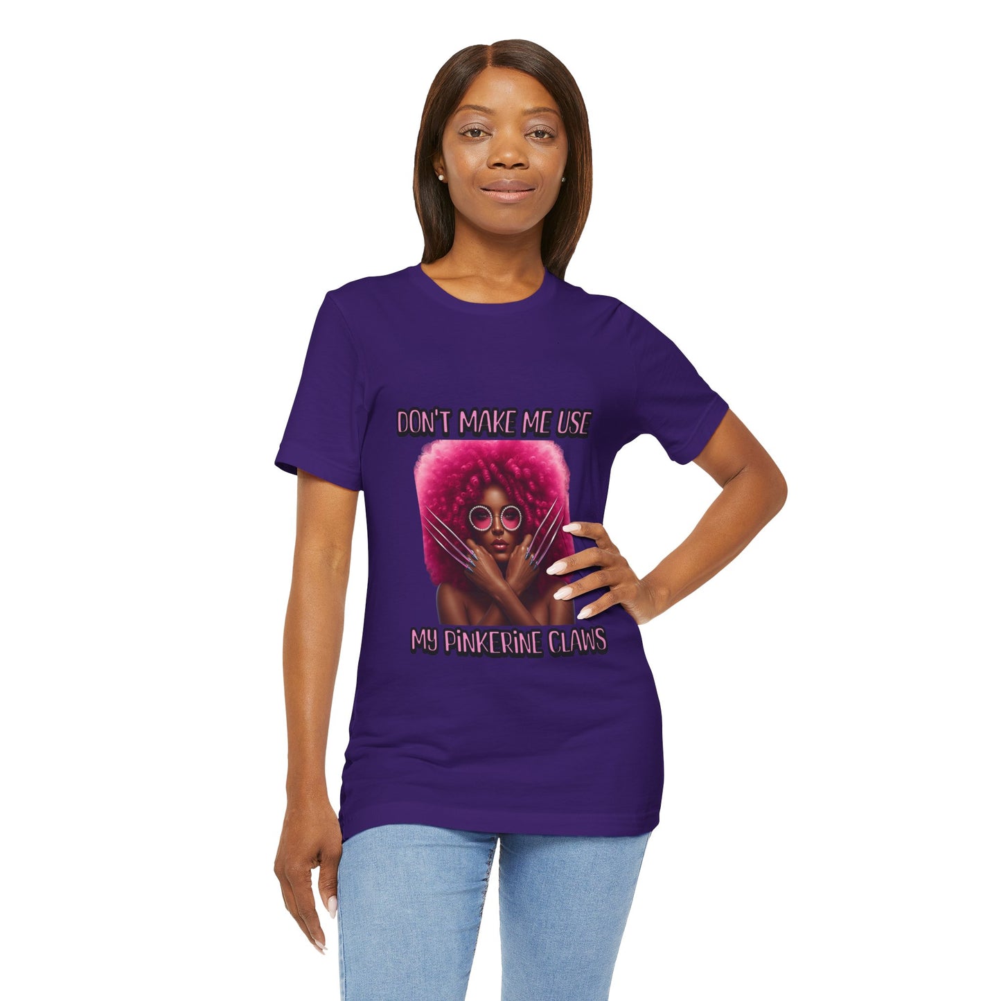 Don't Make Me Use Pinkerine Claws Unisex Tee