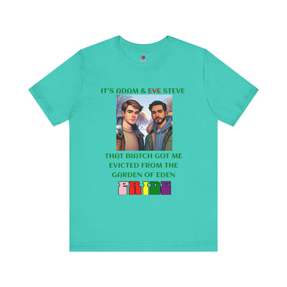 Funny Pride T-Shirt: "That Biatch Got Me Evicted From the Garden of Eden" Unisex Jersey Tee