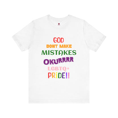 Pride Statement Tee - "God Don't Make Mistakes, Okurrr!" - Unisex Short Sleeve Jersey T-Shirt