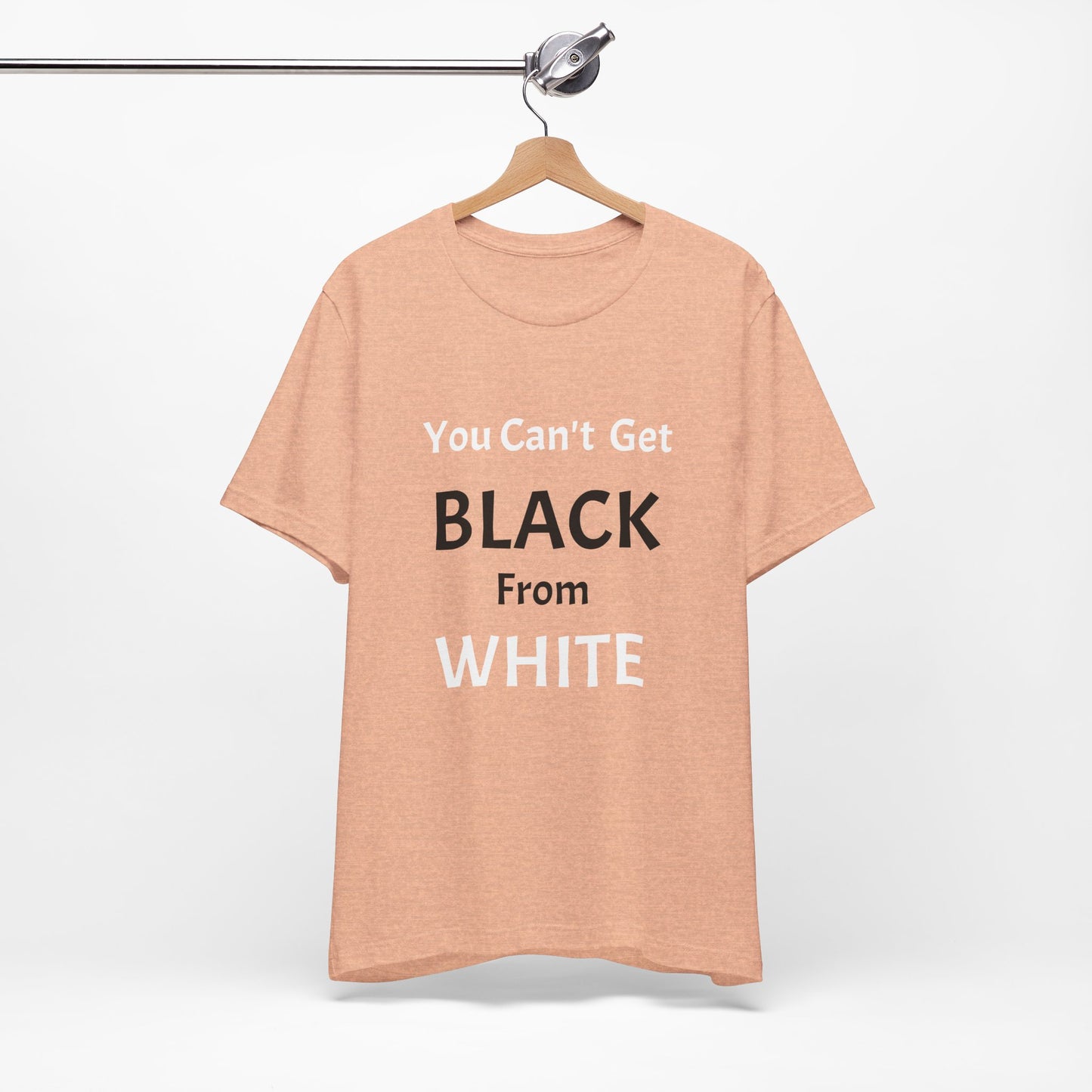 You Can't Get Black From White Tee