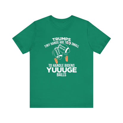 Trumps Tiny Hands Too Small Biden's Yuuuge Balls Tee