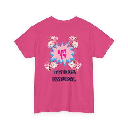 Eat It Floral Graphic T-Shirt — "It's 100% Natural" Back Text