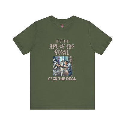 Art of the Steal Unisex Tee - Statement Graphic Shirt
