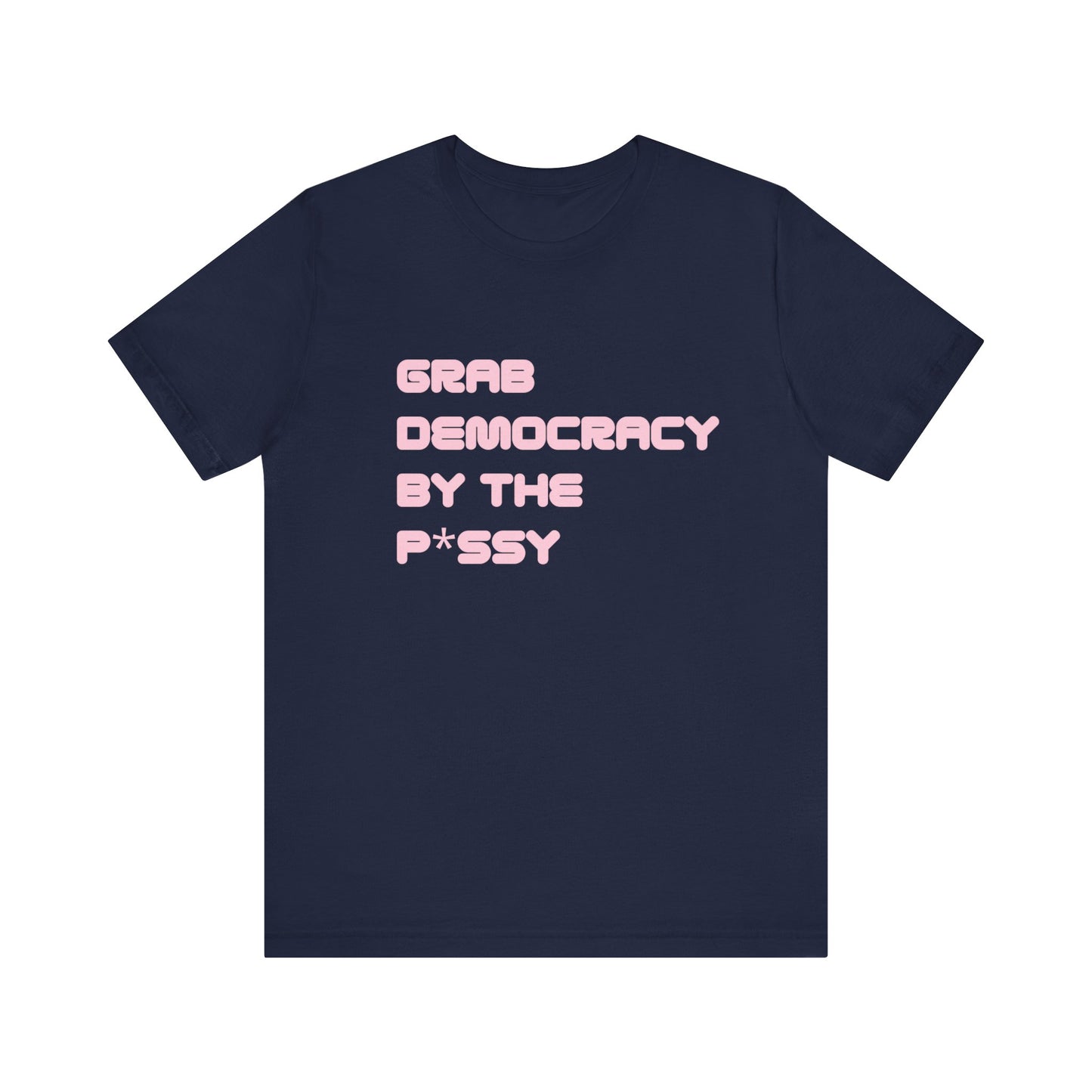 Grab Democracy By The P*ssy PG13