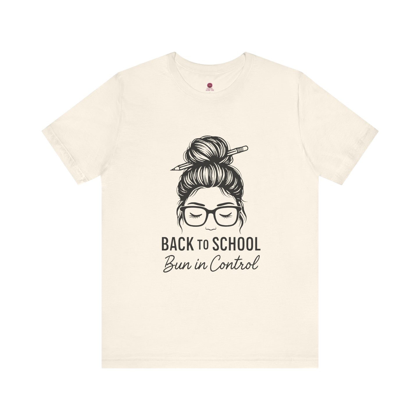 Back to School Bun in Control Tee, Unisex Short Sleeve Shirt for Teachers, Funny Teacher Gift, Cute Casual Wear