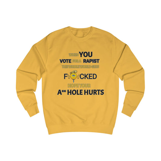 Provocative Humor Unisex Sweatshirt - When You Vote For A Rapist