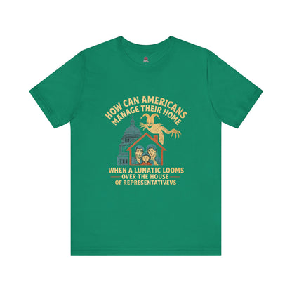 Political Humor Tee - How Can Americans Manage Their Home?,Unisex T-Shirt, Gift for Activists, Casual Wear