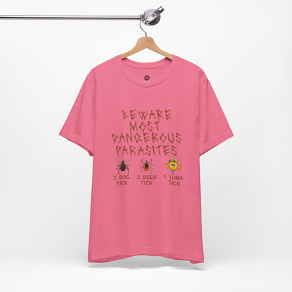 Funny Unisex Tee - 'Beware of Most Dangerous Parasites'