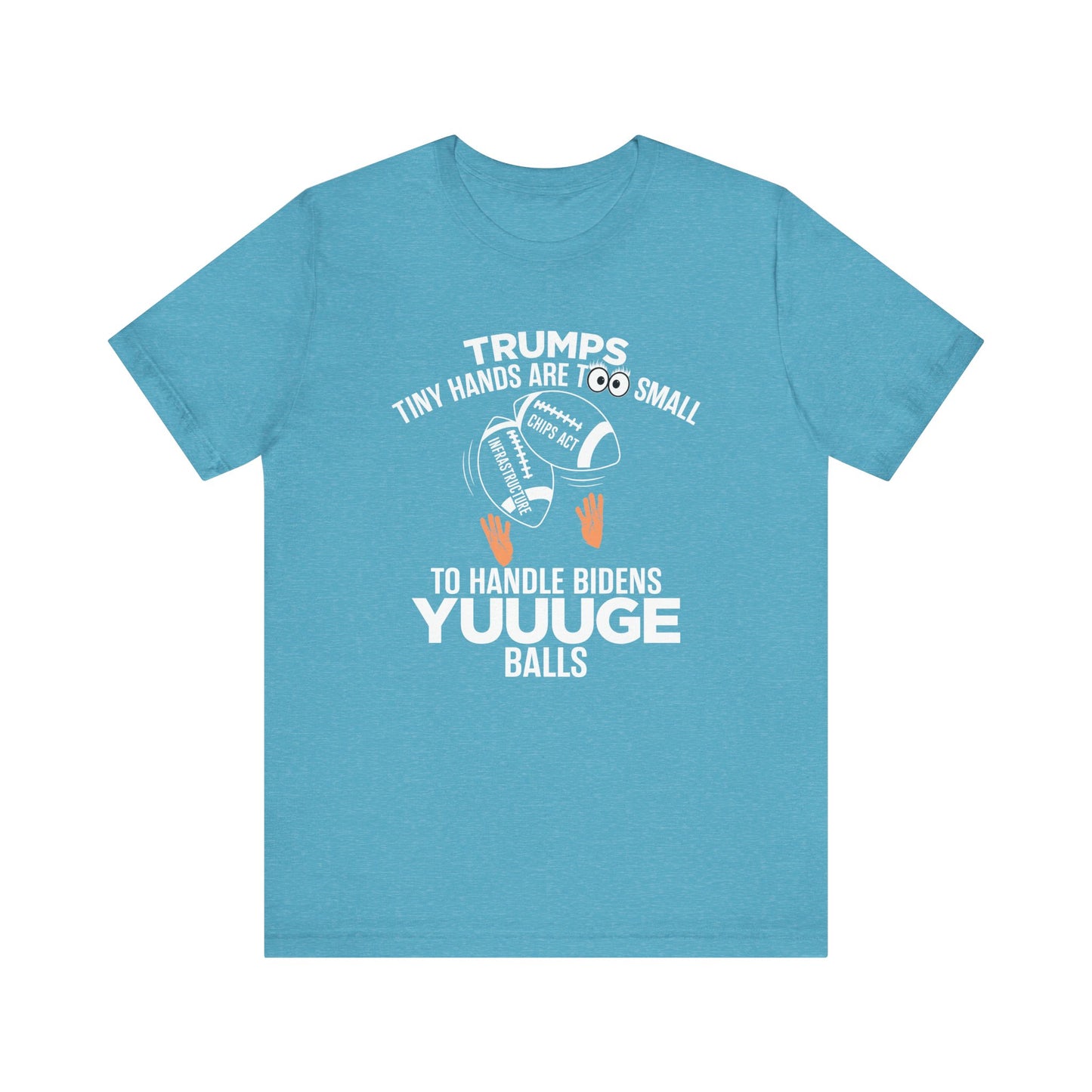 Trumps Tiny Hands Too Small Biden's Yuuuge Balls Tee