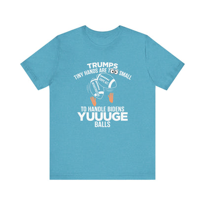 Trumps Tiny Hands Too Small Biden's Yuuuge Balls Tee
