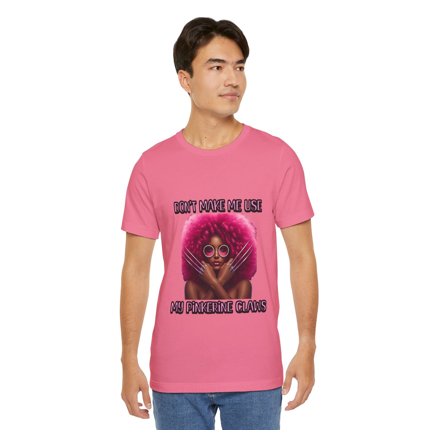 Don't Make Me Use Pinkerine Claws Unisex Tee