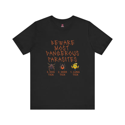 Funny Unisex Tee - 'Beware of Most Dangerous Parasites'