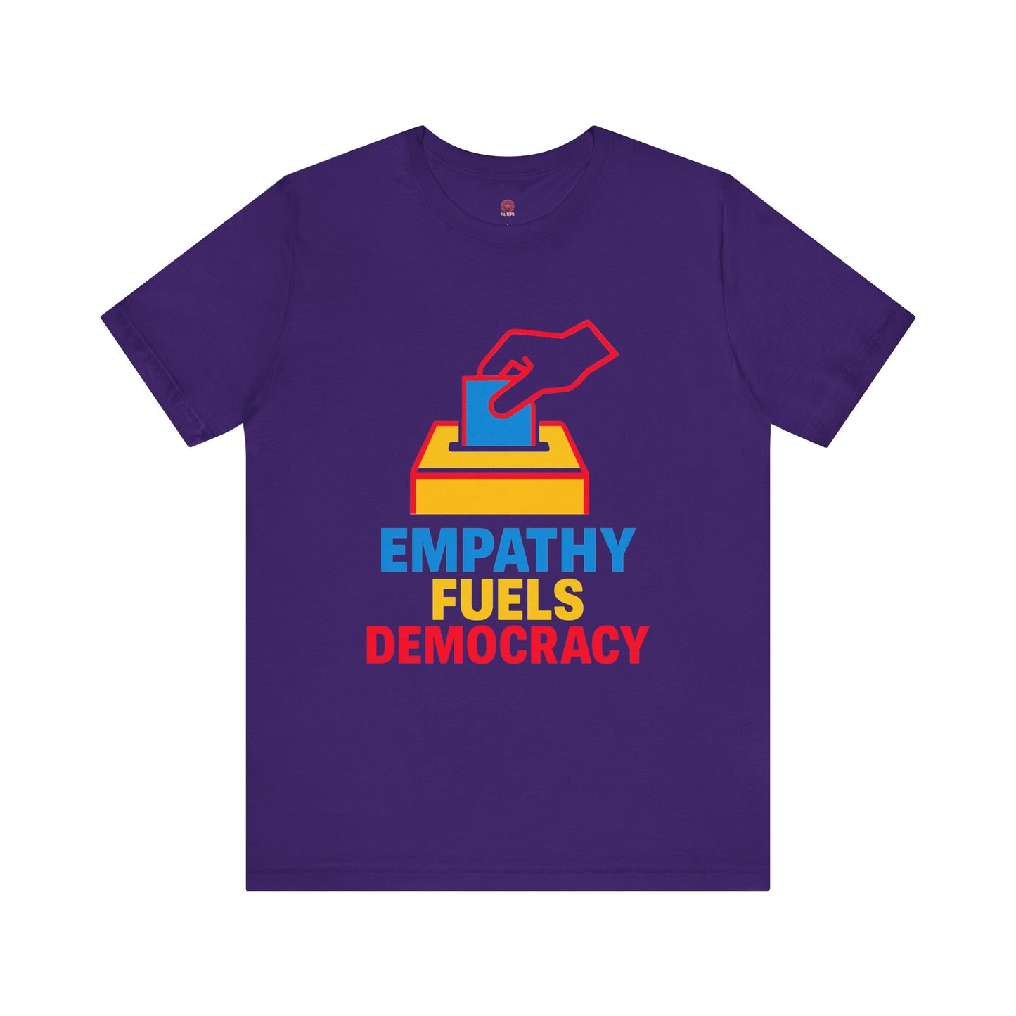 Empathy Fuels Democracy Tee - Unisex Jersey Short Sleeve Tee, Political Shirt, Voting T-Shirt, Activism Apparel, Gift for Change Makers