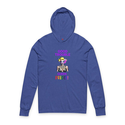 Pride Graphic Tee - "Good Trouble Queen" Unisex Hooded Long Sleeve T-Shirt