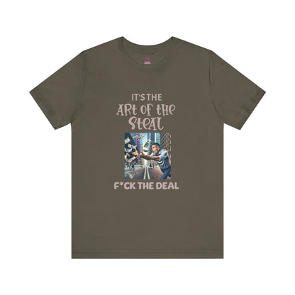 Art of the Steal Unisex Tee - Statement Graphic Shirt