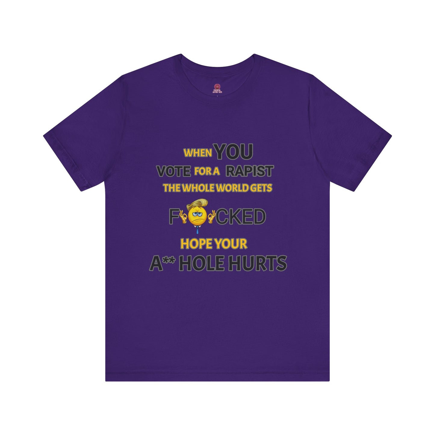 Provocative Humor Unisex Tee - When You Vote For A Rapist