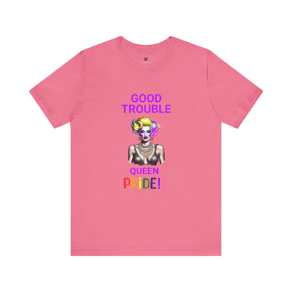 Pride Graphic Tee - "Good Trouble Queen" Unisex Jersey T-Shirt