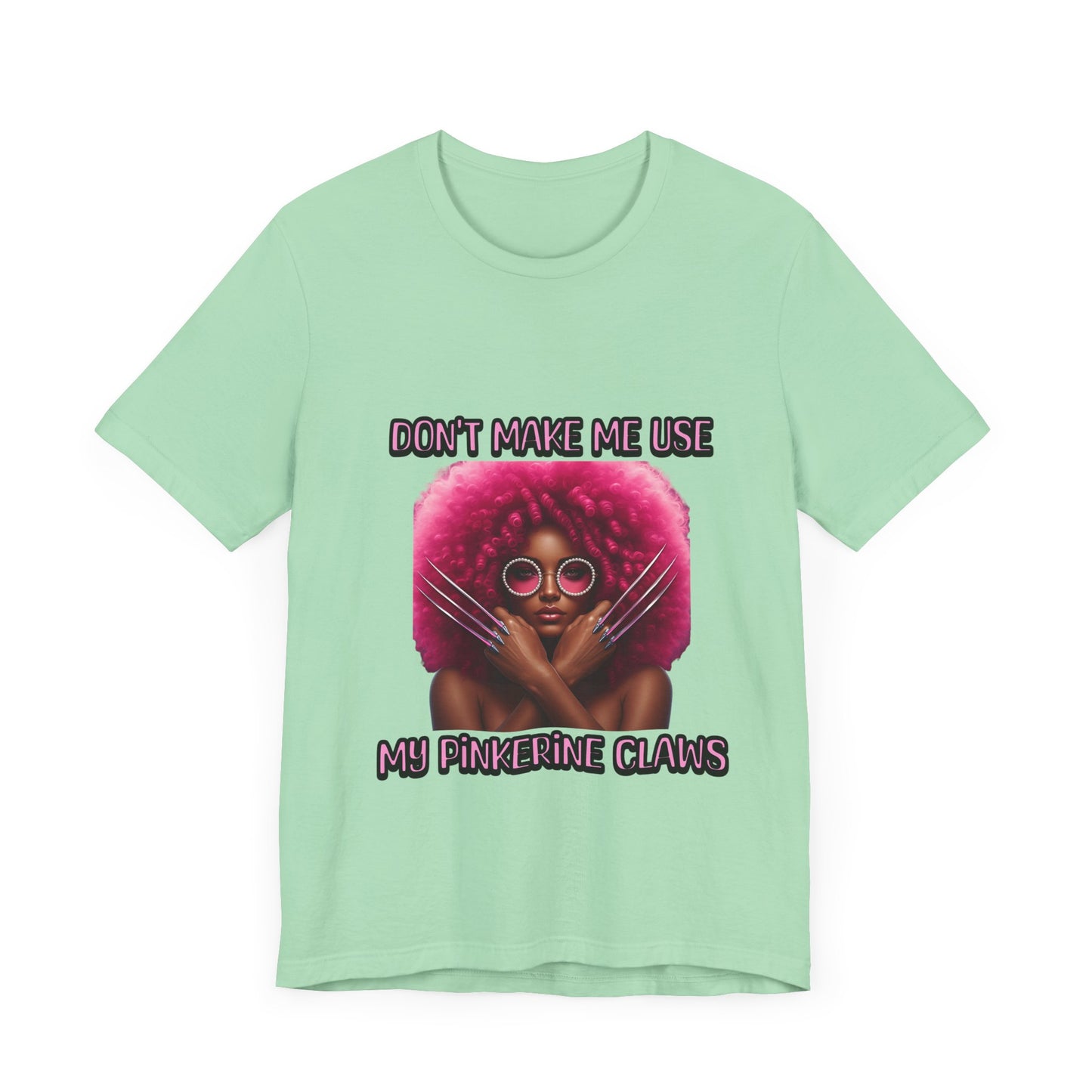 Don't Make Me Use Pinkerine Claws Unisex Tee