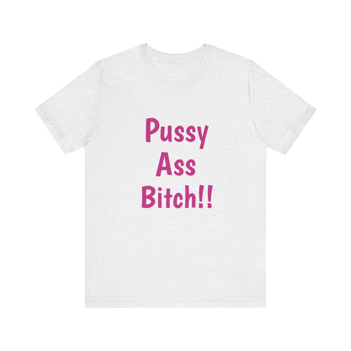 Big Pussy Ass Bitch!!