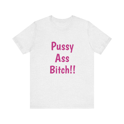 Big Pussy Ass Bitch!!