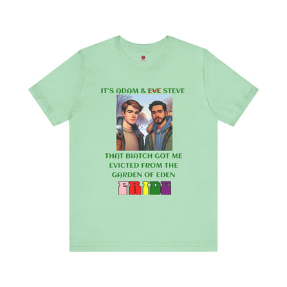 Funny Pride T-Shirt: "That Biatch Got Me Evicted From the Garden of Eden" Unisex Jersey Tee