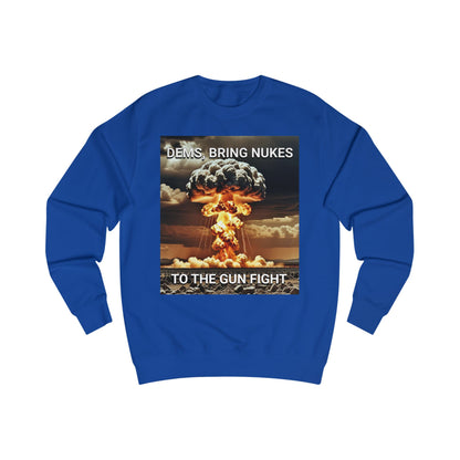 Unisex Graphic Sweatshirt - Dems Bring Nukes to the Gun Fight - Funny Political Shirt, Gift for Democrats