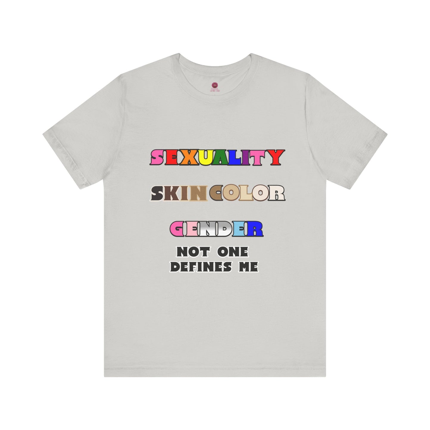 Sexuality, Skin Color, Gender Not One Defines Me, Inclusive Fashion, Pride Unisex Tee