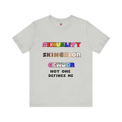Sexuality, Skin Color, Gender Not One Defines Me, Inclusive Fashion, Pride Unisex Tee