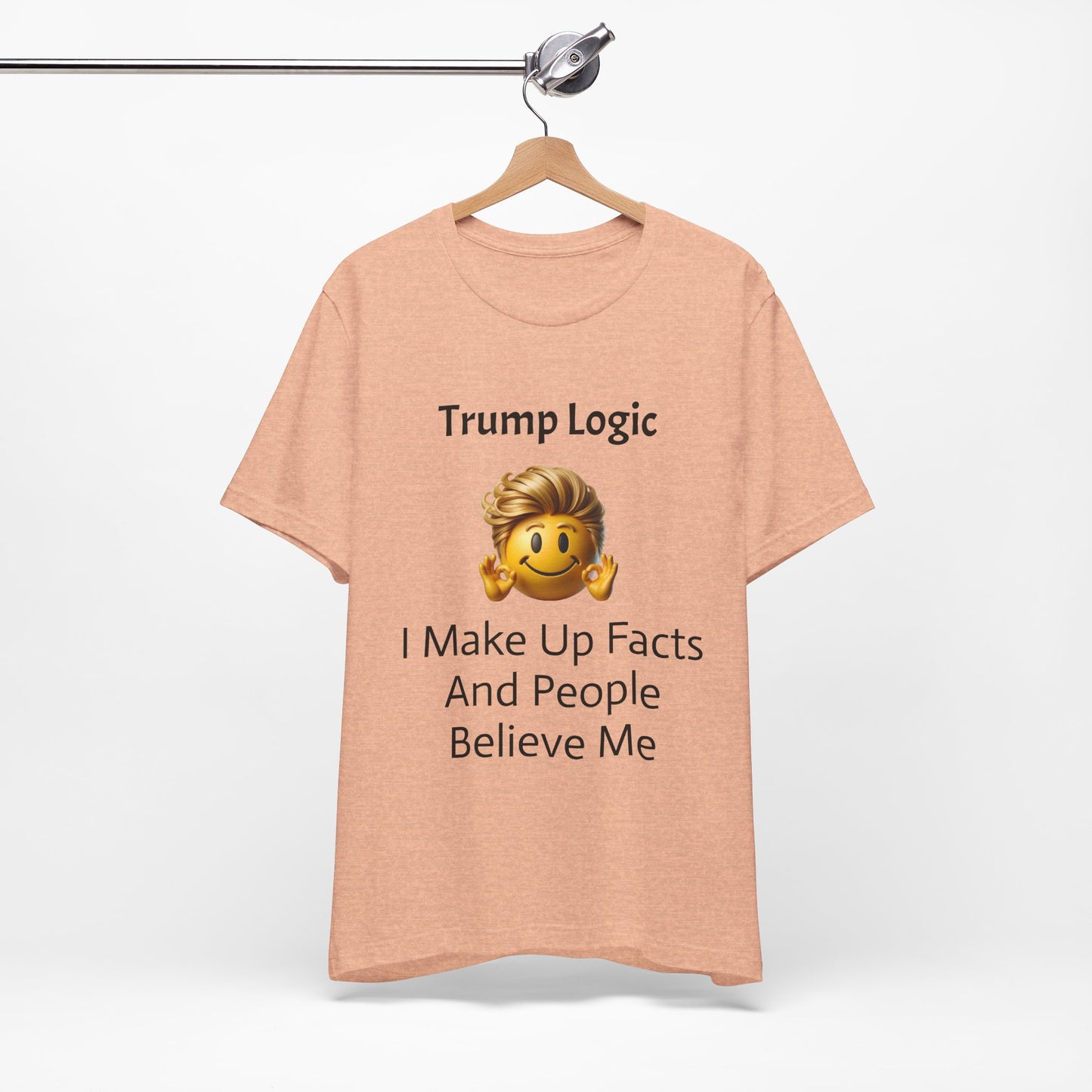I Make Up Facts And People Believe Me Tee