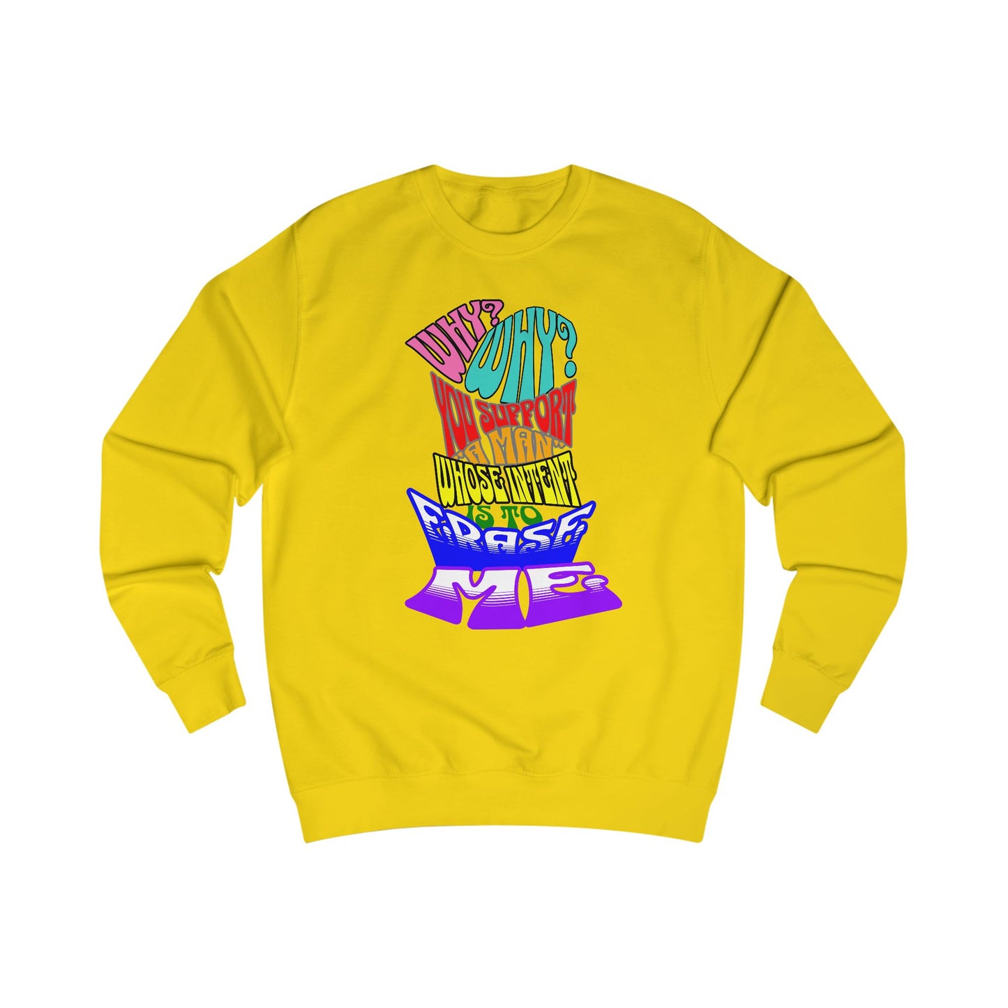 Colorful Front and Back Graphic Pride Unisex Sweatshirt - Why? You Support "a man"" Statement Shirt