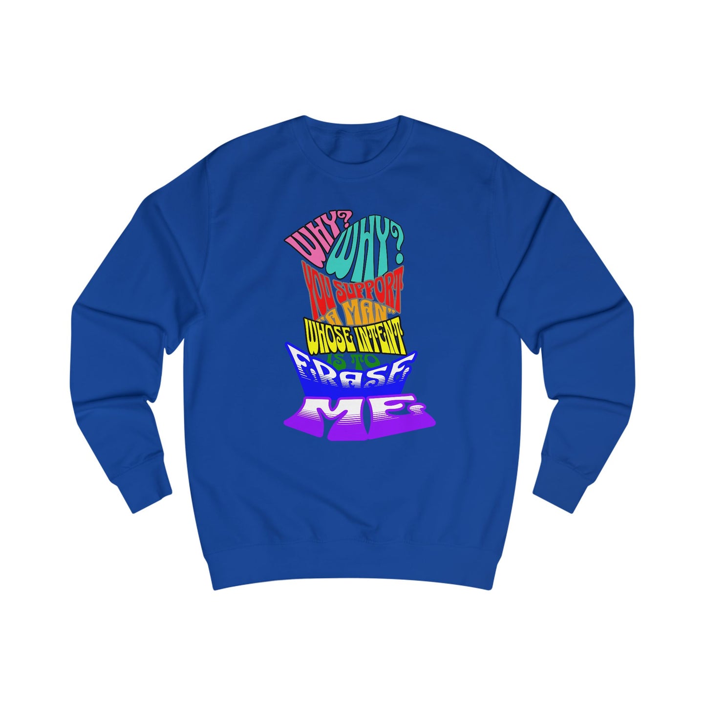 Colorful Front and Back Graphic Pride Unisex Sweatshirt - Why? You Support "a man"" Statement Shirt