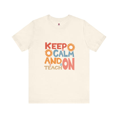 Motivational Teacher Tee: Keep Calm and Teach On, Gift for Educators, Classroom Apparel, Back to School